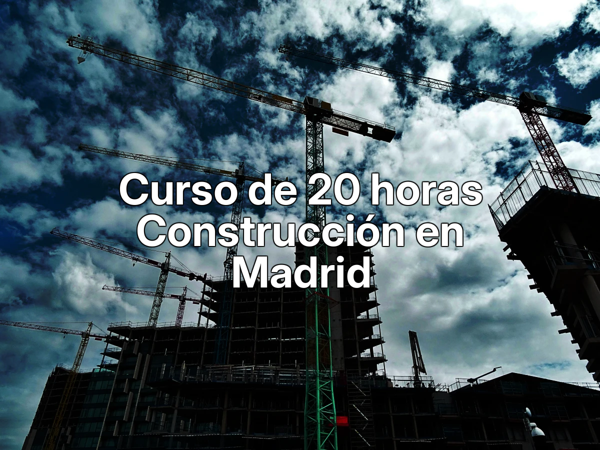 Curso de 20 horas Construcción en Madrid